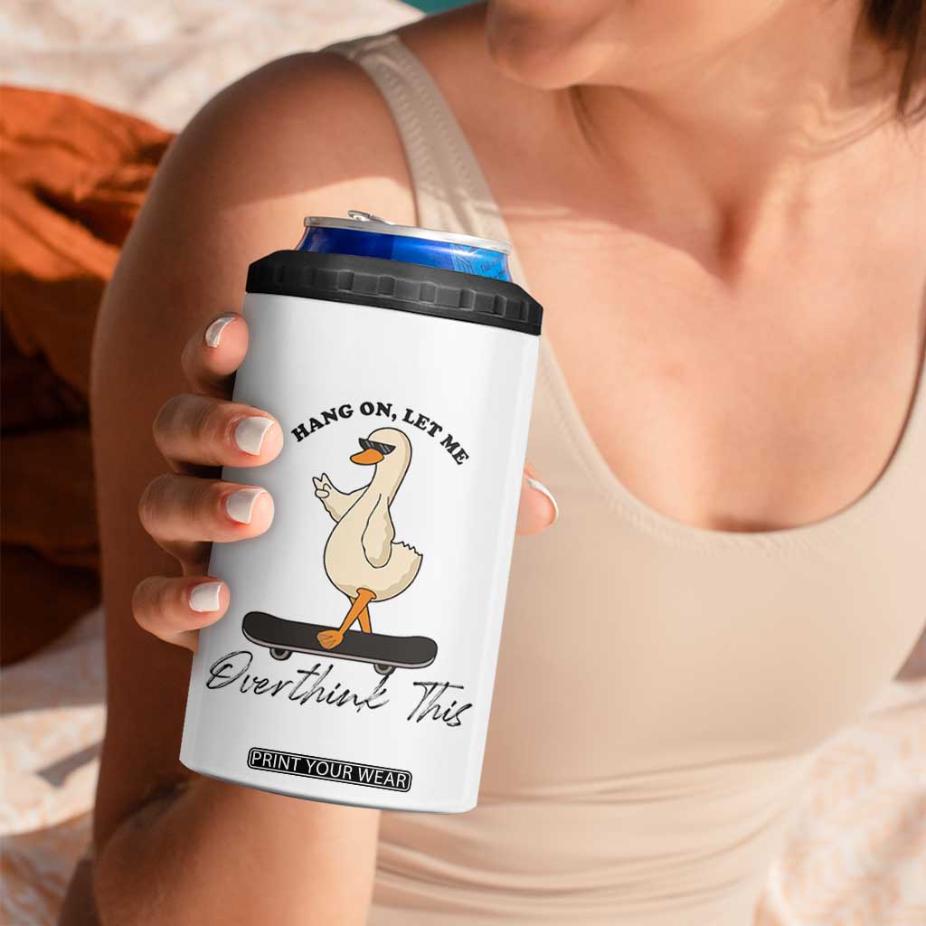 Hang On Let Me Overthinking This 4 in 1 Can Cooler Tumbler Funny Duck Skateboard Sarcastic Skater TS14 Print Your Wear