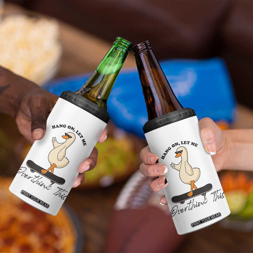 Hang On Let Me Overthinking This 4 in 1 Can Cooler Tumbler Funny Duck Skateboard Sarcastic Skater TS14 Print Your Wear