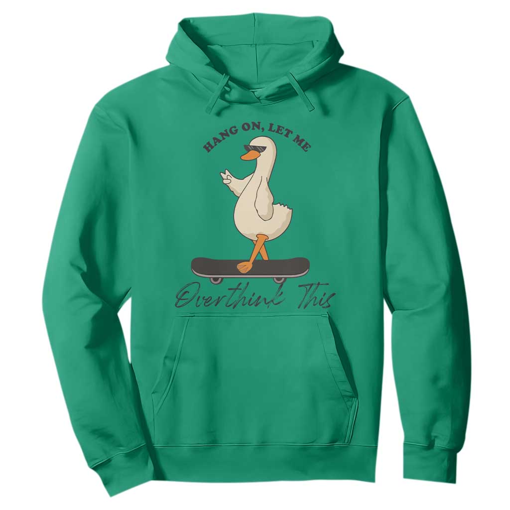 Hang On Let Me Overthinking This Hoodie Funny Duck Skateboard Sarcastic Skater TS14 Irish Green Print Your Wear