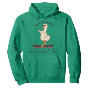 Hang On Let Me Overthinking This Hoodie Funny Duck Skateboard Sarcastic Skater TS14 Irish Green Print Your Wear