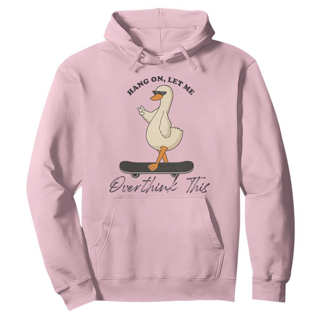 Hang On Let Me Overthinking This Hoodie Funny Duck Skateboard Sarcastic Skater TS14 Light Pink Print Your Wear