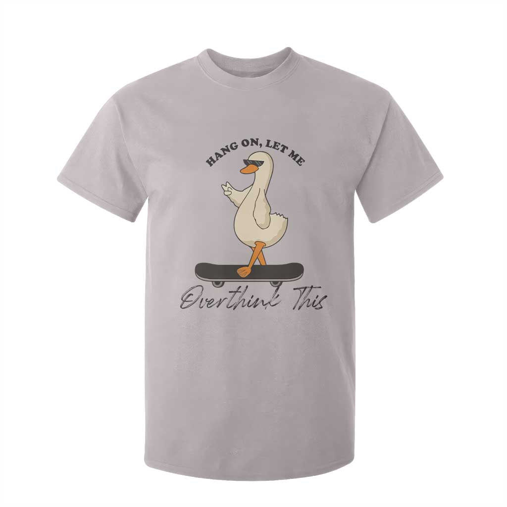 Hang On Let Me Overthinking This T Shirt For Kid Funny Duck Skateboard Sarcastic Skater TS14 Ice Gray Print Your Wear