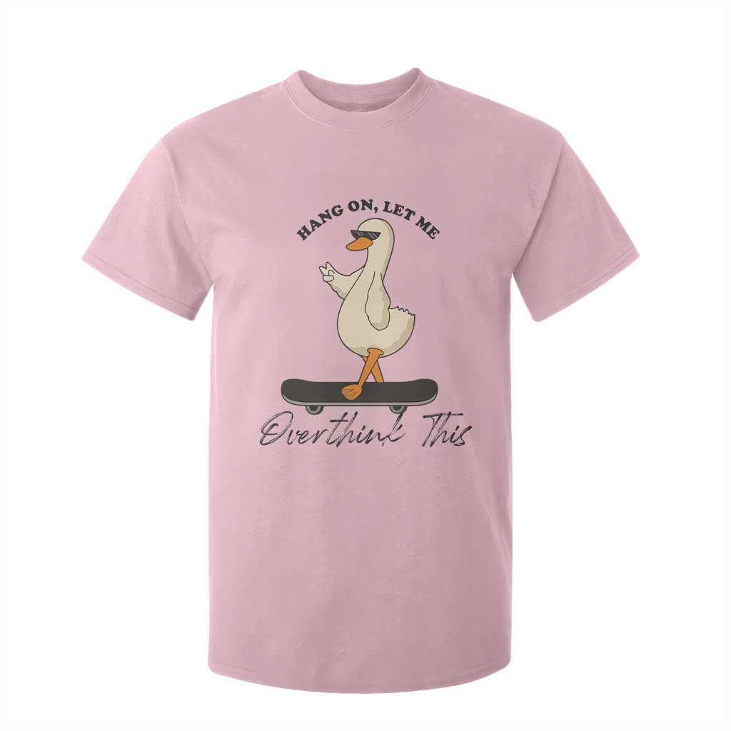 Hang On Let Me Overthinking This T Shirt For Kid Funny Duck Skateboard Sarcastic Skater TS14 Light Pink Print Your Wear