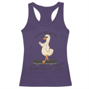 Hang On Let Me Overthinking This Racerback Tank Top Funny Duck Skateboard Sarcastic Skater TS14 Purple Print Your Wear