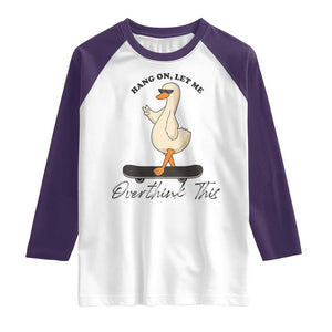 Hang On Let Me Overthinking This Raglan Shirt Funny Duck Skateboard Sarcastic Skater TS14 White Purple Print Your Wear