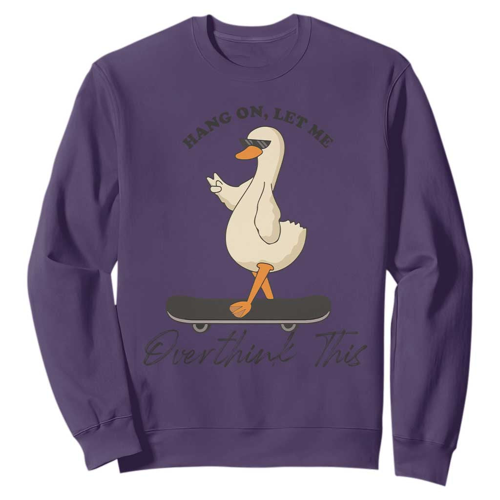 Hang On Let Me Overthinking This Sweatshirt Funny Duck Skateboard Sarcastic Skater TS14 Purple Print Your Wear