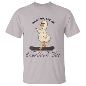 Hang On Let Me Overthinking This T Shirt Funny Duck Skateboard Sarcastic Skater TS14 Ice Gray Print Your Wear