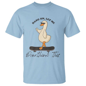 Hang On Let Me Overthinking This T Shirt Funny Duck Skateboard Sarcastic Skater TS14 Light Blue Print Your Wear