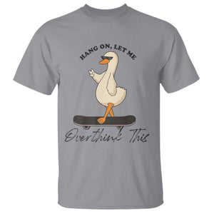 Hang On Let Me Overthinking This T Shirt Funny Duck Skateboard Sarcastic Skater TS14 Sport Gray Print Your Wear