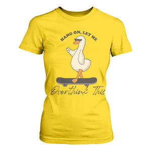 Hang On Let Me Overthinking This T Shirt For Women Funny Duck Skateboard Sarcastic Skater TS14 Daisy Print Your Wear
