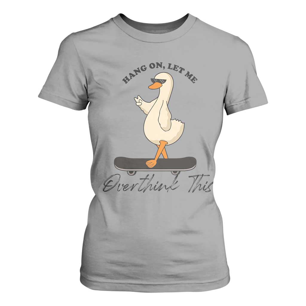 Hang On Let Me Overthinking This T Shirt For Women Funny Duck Skateboard Sarcastic Skater TS14 Sport Gray Print Your Wear