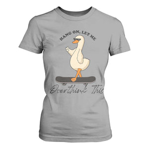 Hang On Let Me Overthinking This T Shirt For Women Funny Duck Skateboard Sarcastic Skater TS14 Sport Gray Print Your Wear