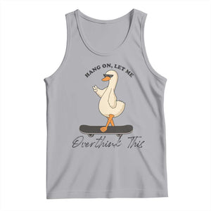 Hang On Let Me Overthinking This Tank Top Funny Duck Skateboard Sarcastic Skater TS14 Athletic Heather Print Your Wear