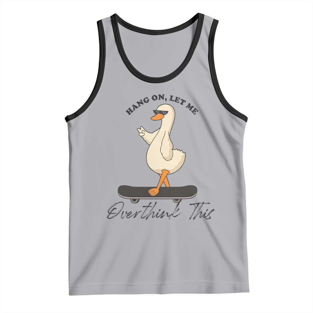 Hang On Let Me Overthinking This Tank Top Funny Duck Skateboard Sarcastic Skater TS14 Athletic Heather Black Print Your Wear