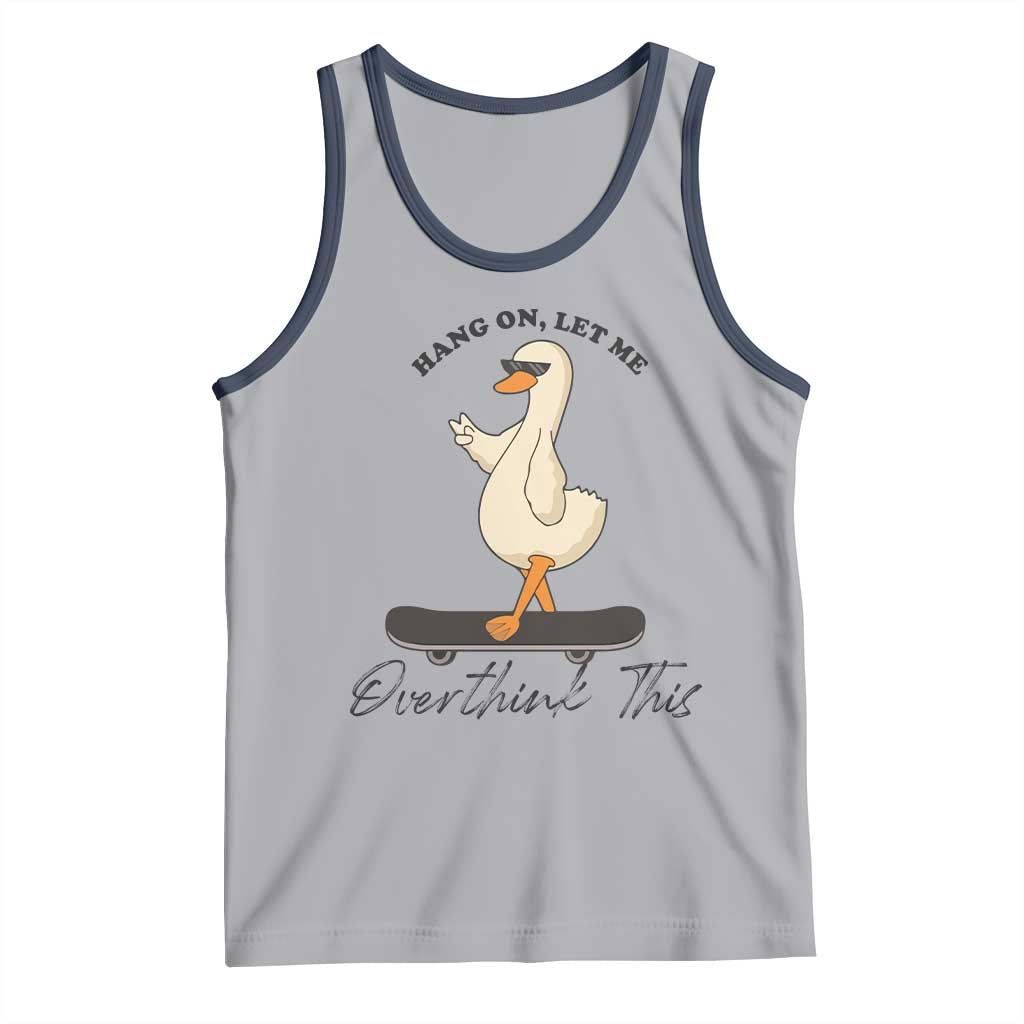 Hang On Let Me Overthinking This Tank Top Funny Duck Skateboard Sarcastic Skater TS14 Athletic Heather Navy Print Your Wear