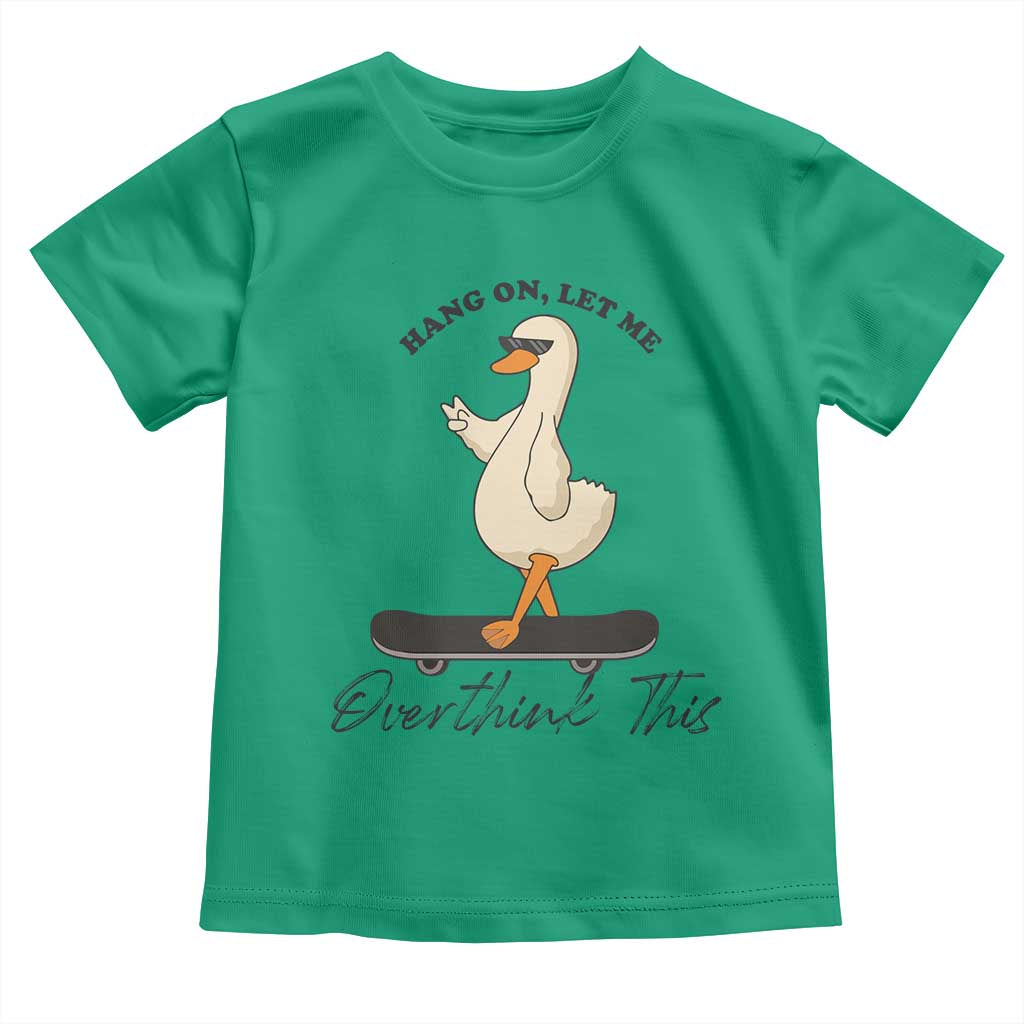 Hang On Let Me Overthinking This Toddler T Shirt Funny Duck Skateboard Sarcastic Skater TS14 Irish Green Print Your Wear