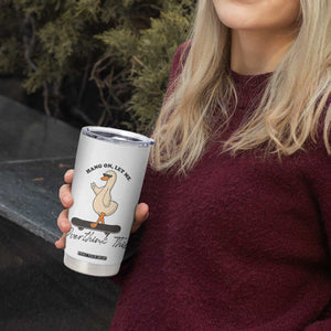 Hang On Let Me Overthinking This Tumbler Cup Funny Duck Skateboard Sarcastic Skater TS14 Print Your Wear