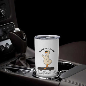Hang On Let Me Overthinking This Tumbler Cup Funny Duck Skateboard Sarcastic Skater TS14 Print Your Wear