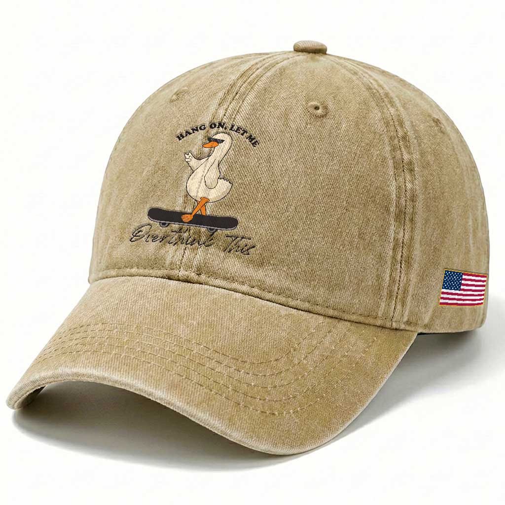 Hang On Let Me Overthinking This Washed Cotton Baseball Cap Funny Duck Skateboard Sarcastic Skater TS14 Print Your Wear