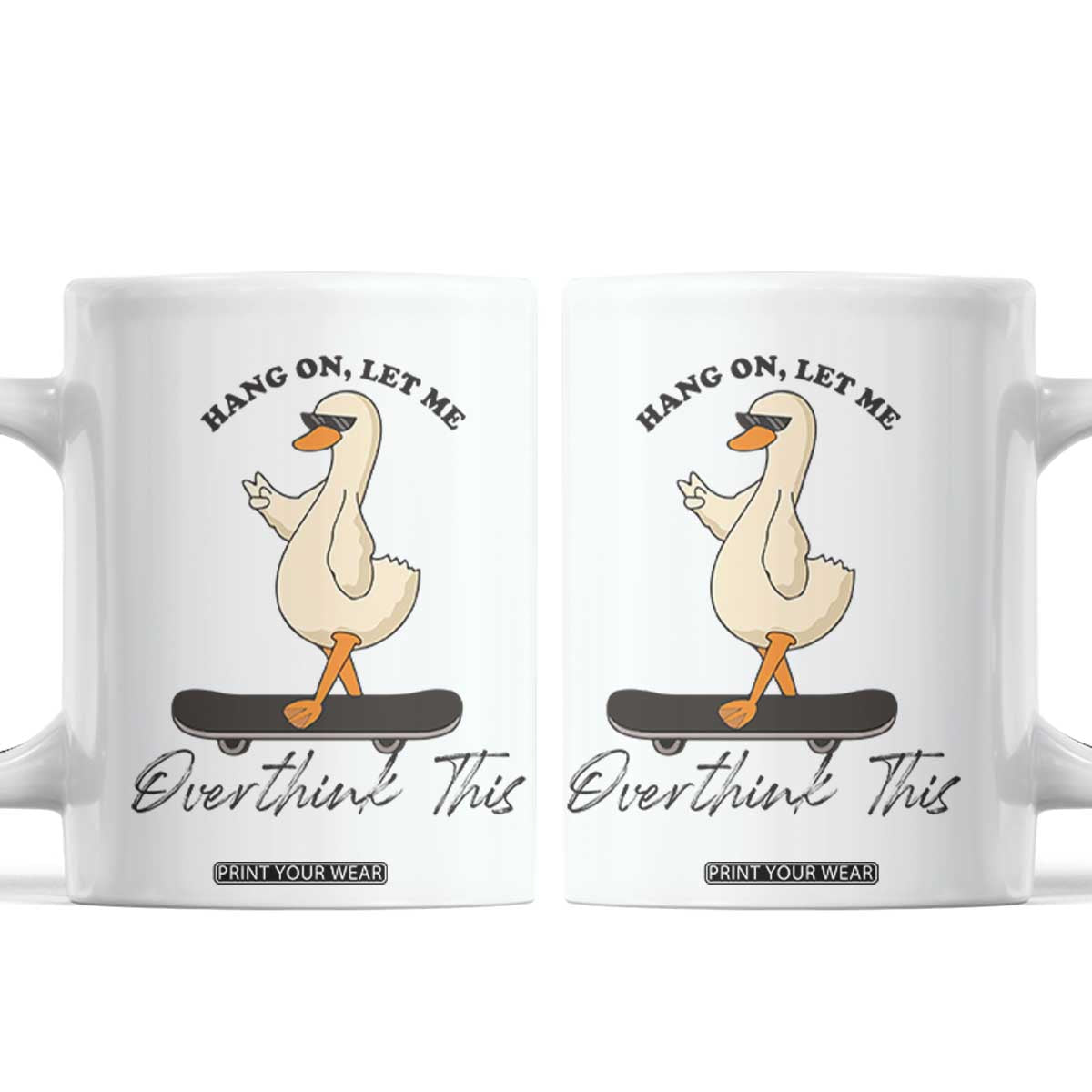 Hang On Let Me Overthinking This Coffee Mug Funny Duck Skateboard Sarcastic Skater TS14 White Print Your Wear