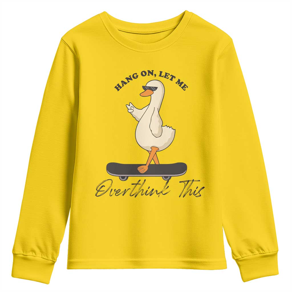 Hang On Let Me Overthinking This Youth Sweatshirt Funny Duck Skateboard Sarcastic Skater TS14 Daisy Print Your Wear