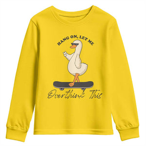 Hang On Let Me Overthinking This Youth Sweatshirt Funny Duck Skateboard Sarcastic Skater TS14 Daisy Print Your Wear