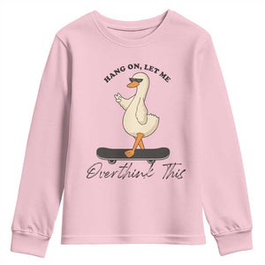 Hang On Let Me Overthinking This Youth Sweatshirt Funny Duck Skateboard Sarcastic Skater TS14 Light Pink Print Your Wear