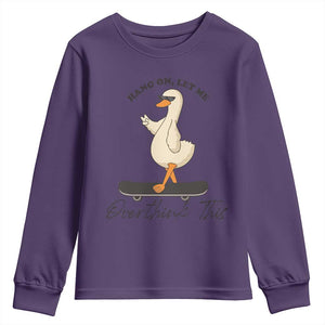 Hang On Let Me Overthinking This Youth Sweatshirt Funny Duck Skateboard Sarcastic Skater TS14 Purple Print Your Wear