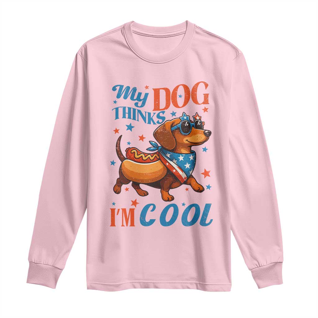 Funny Patriotic Dachshund Long Sleeve Shirt My Dog Thinks I Am Cool USA Dog Lover TS14 Light Pink Print Your Wear