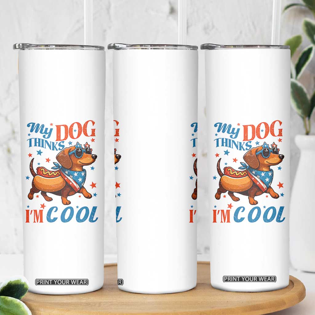 Funny Patriotic Dachshund Skinny Tumbler My Dog Thinks I Am Cool USA Dog Lover TS14 Print Your Wear