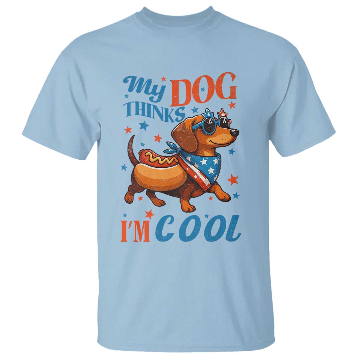 Funny Patriotic Dachshund T Shirt My Dog Thinks I Am Cool USA Dog Lover TS14 Light Blue Print Your Wear