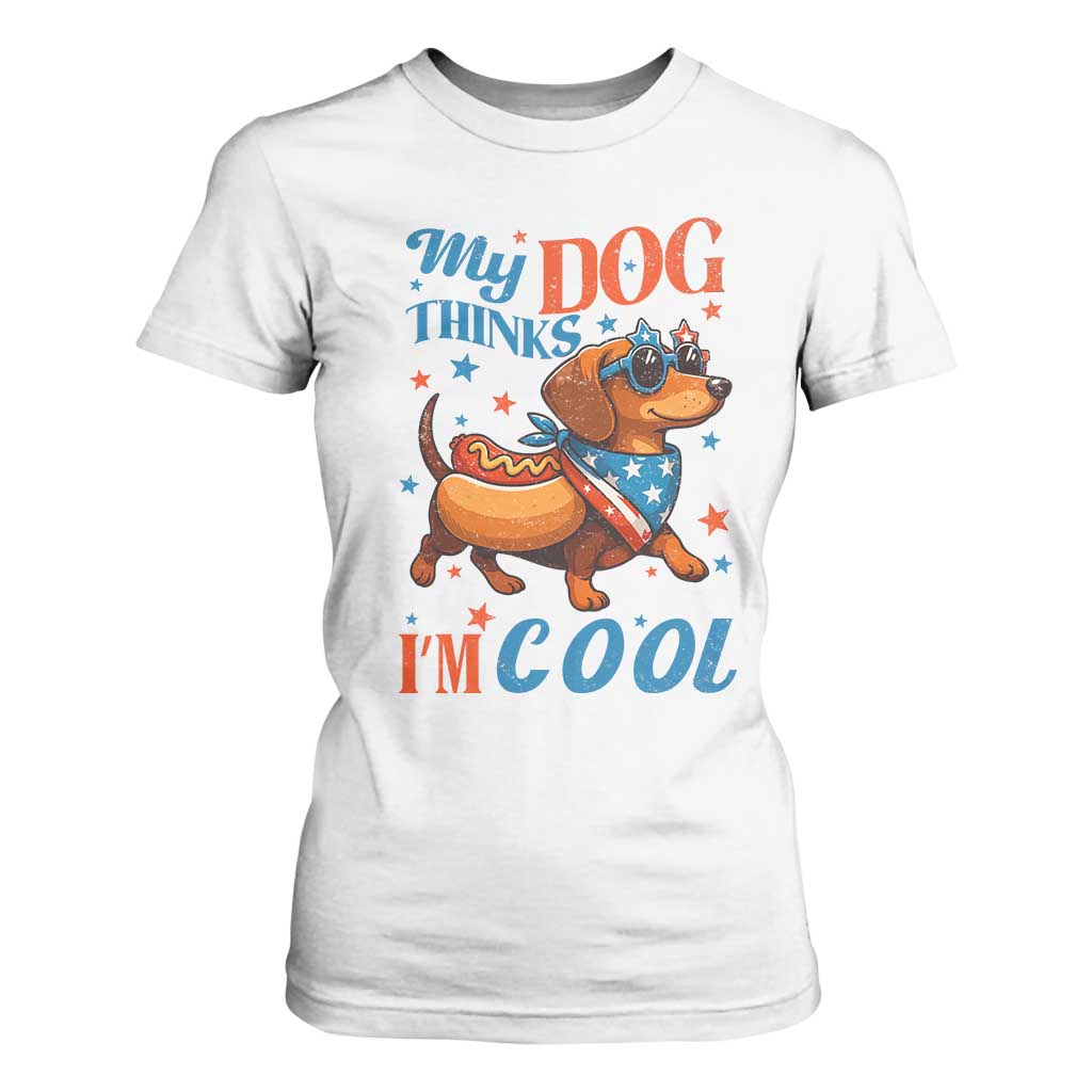 Funny Patriotic Dachshund T Shirt For Women My Dog Thinks I Am Cool USA Dog Lover TS14 White Print Your Wear
