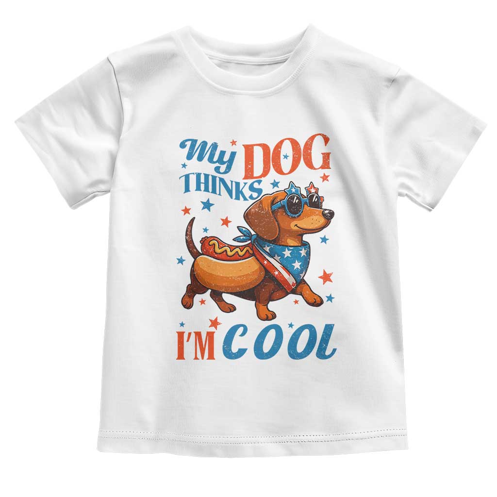 Funny Patriotic Dachshund Toddler T Shirt My Dog Thinks I Am Cool USA Dog Lover TS14 White Print Your Wear