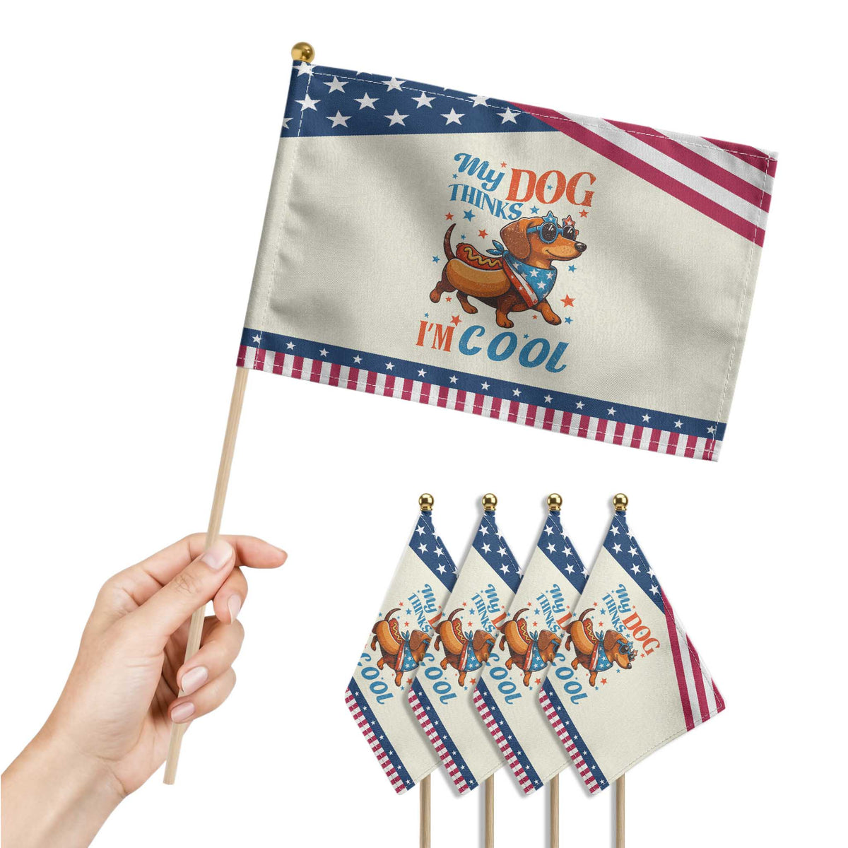 Funny Dachshund Patriotic Handheld Flag My Dog Thinks I Am Cool USA Dog Lover TS14 Print Your Wear