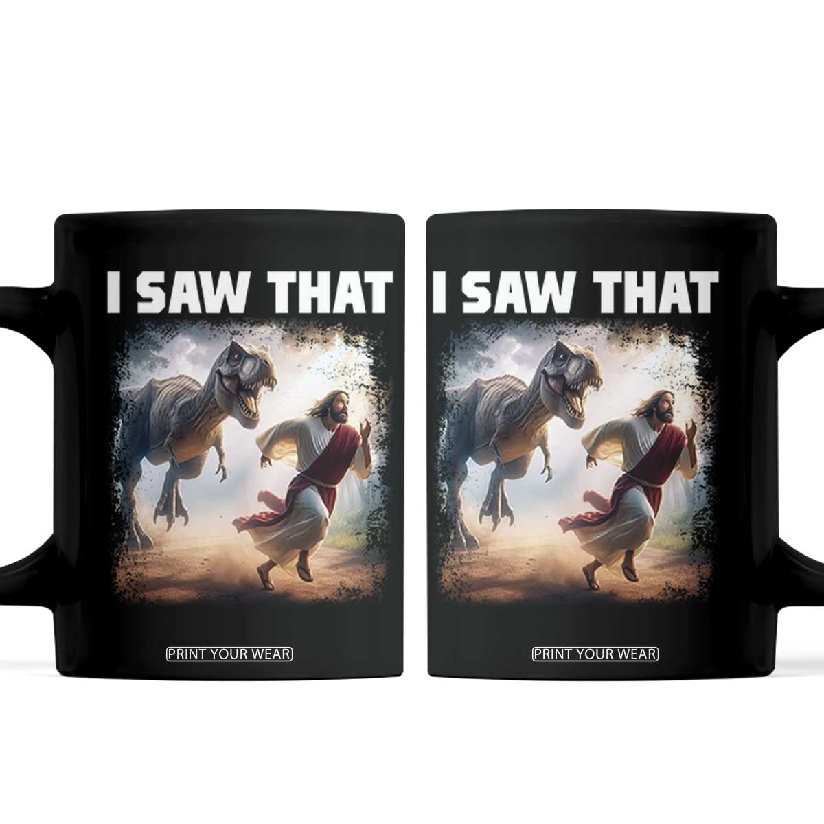 Funny Jesus Dinosaur Coffee Mug I Saw That Christan Meme TS14 Black Print Your Wear