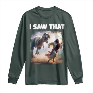 Funny Jesus Dinosaur Long Sleeve Shirt I Saw That Christan Meme TS14 Dark Forest Green Print Your Wear
