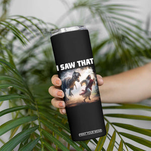Funny Jesus Dinosaur Skinny Tumbler I Saw That Christan Meme TS14 Print Your Wear