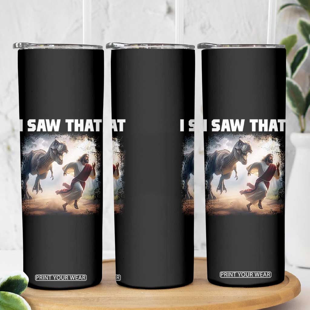 Funny Jesus Dinosaur Skinny Tumbler I Saw That Christan Meme TS14 Print Your Wear