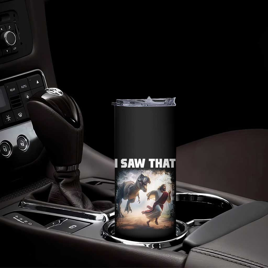 Funny Jesus Dinosaur Skinny Tumbler I Saw That Christan Meme TS14 Print Your Wear