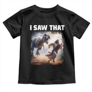 Funny Jesus Dinosaur Toddler T Shirt I Saw That Christan Meme TS14 Black Print Your Wear
