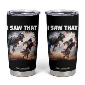Funny Jesus Dinosaur Tumbler Cup I Saw That Christan Meme TS14 Black Print Your Wear