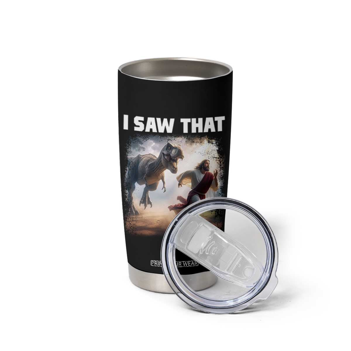Funny Jesus Dinosaur Tumbler Cup I Saw That Christan Meme TS14 Print Your Wear