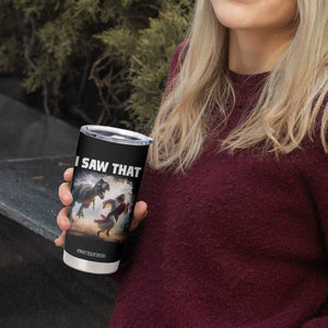 Funny Jesus Dinosaur Tumbler Cup I Saw That Christan Meme TS14 Print Your Wear