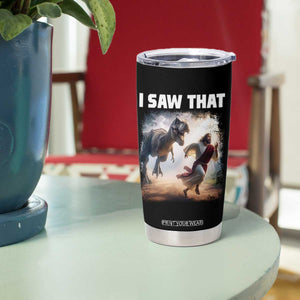 Funny Jesus Dinosaur Tumbler Cup I Saw That Christan Meme TS14 Print Your Wear