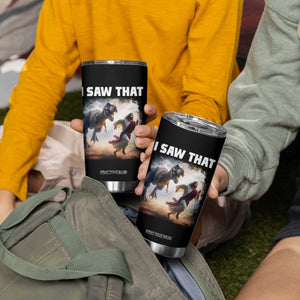 Funny Jesus Dinosaur Tumbler Cup I Saw That Christan Meme TS14 Print Your Wear