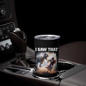 Funny Jesus Dinosaur Tumbler Cup I Saw That Christan Meme TS14 Print Your Wear