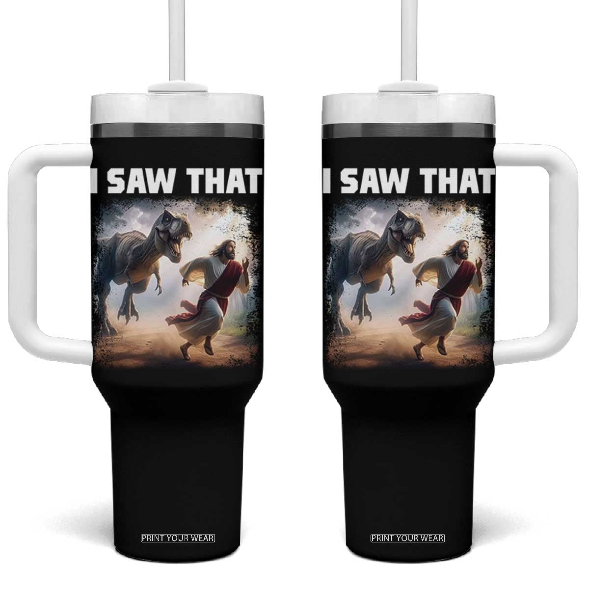 Funny Jesus Dinosaur Tumbler With Handle I Saw That Christan Meme TS14 One Size: 40 oz Black Print Your Wear
