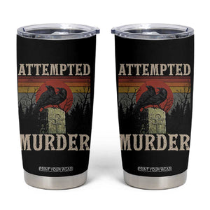 Funny Literary Tumbler Cup Attempted Murder Two Crows Bird on Branch TS14 Black Print Your Wear