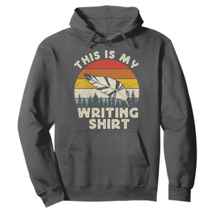 Funny Writer Hoodie This is My Writing Shirt Authors Poets Literature TS14 Dark Heather Print Your Wear