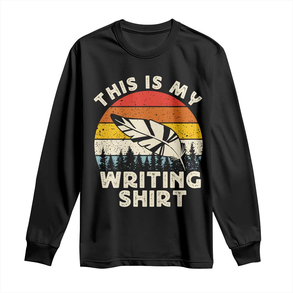 Funny Writer Long Sleeve Shirt This is My Writing Shirt Authors Poets Literature TS14 Black Print Your Wear